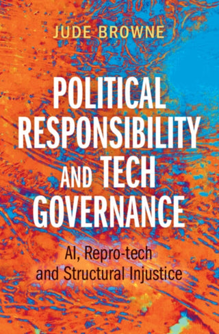 Cover image for 9781009447355 - Political Responsibility & Tech Governance