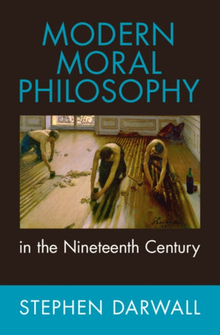 Cover image for 9781009543873 - Modern Moral Philosophy in the Nineteenth Century