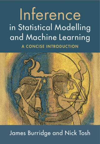 Cover image for 9781009630726 - Inference in Statistical Modelling and Machine Learning