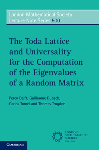 Cover image for 9781009664356 - The Toda Lattice and Universality for the Computation of the Eigenvalues of a Random Matrix