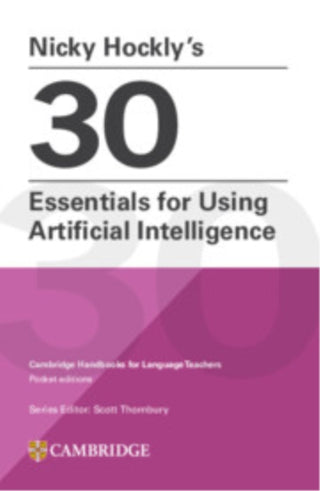 Cover image for 9781009804523 - Nicky Hockly’s 30 Essentials for Using Artificial Intelligence Paperback