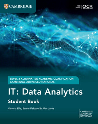 Cover image for 9781009817318 - Cambridge Advanced National (AAQ) in IT: Data Analytics Student Book