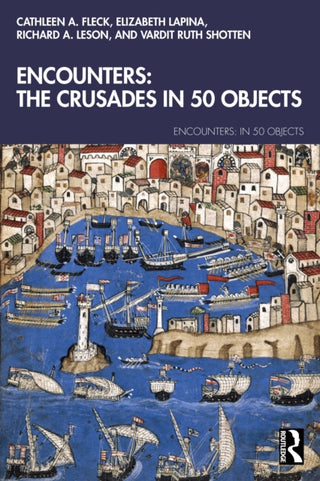 Cover image for 9781032016757 - Encounters: The Crusades in 50 Objects