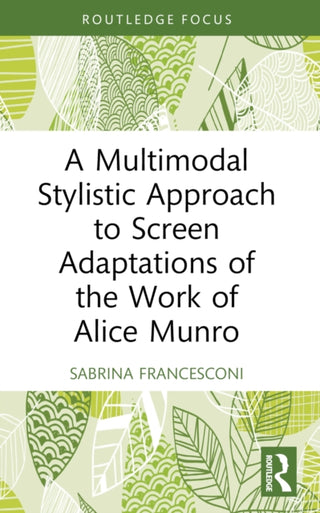 Cover image for 9781032025520 - A Multimodal Stylistic Approach to Screen Adaptations of the Work of Alice Munro