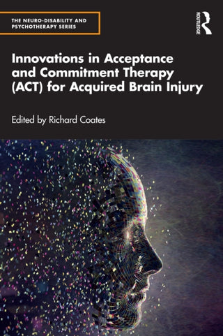 Cover image for 9781032045481 - Innovations in Acceptance and Commitment Therapy (ACT) for Acquired Brain Injury