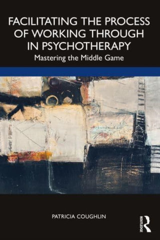 Cover image for 9781032054681 - Facilitating the Process of Working Through in Psychotherapy