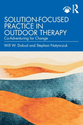 Cover image for 9781032108810 - Solution-Focused Practice in Outdoor Therapy