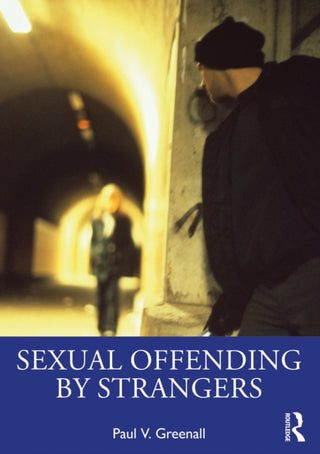 Cover image for 9781032109305 - Sexual Offending by Strangers