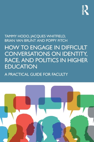 Cover image for 9781032121437 - How to Engage in Difficult Conversations on Identity, Race, and Politics in Higher Education