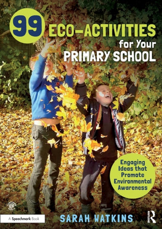 Cover image for 9781032123028 - 99 Eco-Activities for Your Primary School