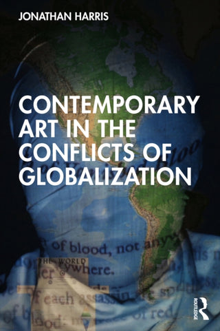 Cover image for 9781032129044 - Contemporary Art in the Conflicts of Globalization