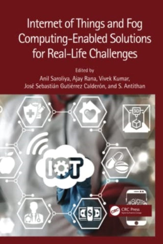 Cover image for 9781032136318 - Internet of Things and Fog Computing-Enabled Solutions for Real-Life Challenges