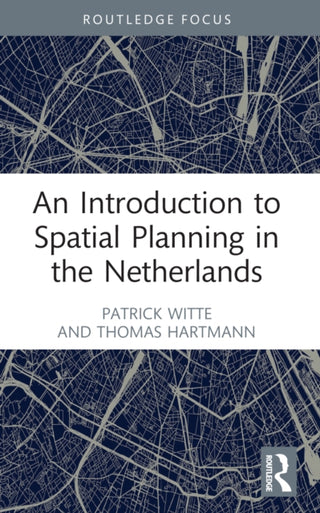 Cover image for 9781032136998 - An Introduction to Spatial Planning in the Netherlands