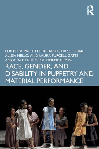 Cover image for 9781032139517 - Race, Gender, and Disability in Puppetry and Material Performance