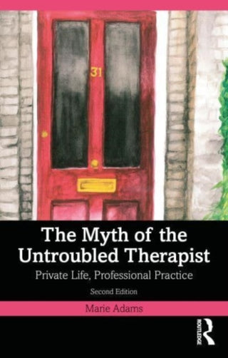 Cover image for 9781032158457 - The Myth of the Untroubled Therapist
