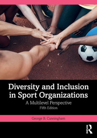 Cover image for 9781032163284 - Diversity and Inclusion in Sport Organizations