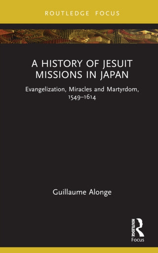 Cover image for 9781032229775 - A History of Jesuit Missions in Japan