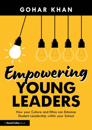 Cover image for 9781032231501 - Empowering Young Leaders: How your Culture and Ethos can Enhance Student Leadership within your School
