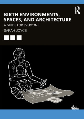 Supplemental image for 9781032249377 - Birth Environments, Spaces and Architecture