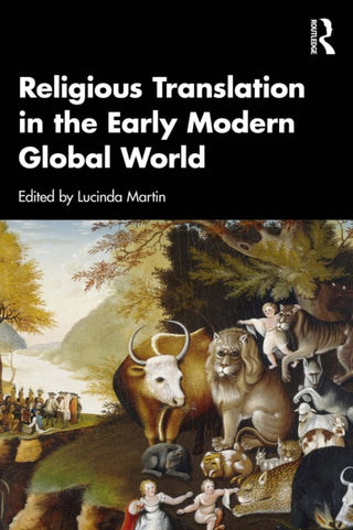 Cover image for 9781032256061 - Religious Translation in the Early Modern Global World