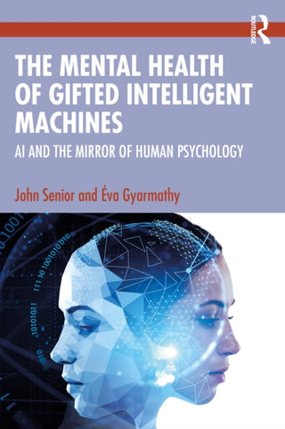Cover image for 9781032256184 - The Mental Health of Gifted Intelligent Machines