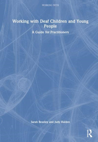 Cover image for 9781032289311 - Working with Deaf Children and Young People