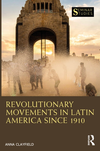 Cover image for 9781032289694 - Revolutionary Movements in Latin America since 1910