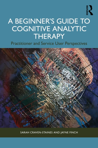 Cover image for 9781032311333 - A Beginner’s Guide to Cognitive Analytic Therapy