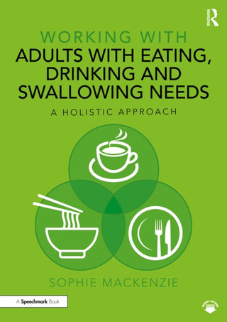 Cover image for 9781032311982 - Working with Adults with Eating, Drinking and Swallowing Needs