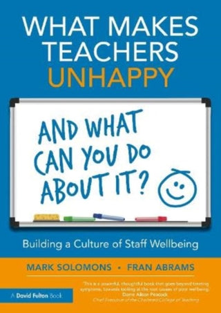 Cover image for 9781032325903 - What Makes Teachers Unhappy, and What Can You Do About It? Building a Culture of Staff Wellbeing