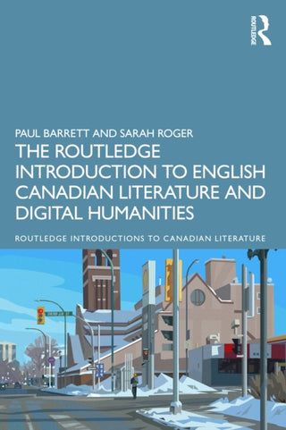 Cover image for 9781032331256 - The Routledge Introduction to English Canadian Literature and Digital Humanities
