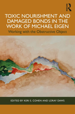 Cover image for 9781032346007 - Toxic Nourishment and Damaged Bonds in the Work of Michael Eigen