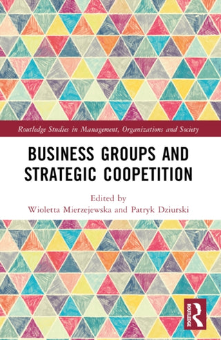 Cover image for 9781032349879 - Business Groups and Strategic Coopetition