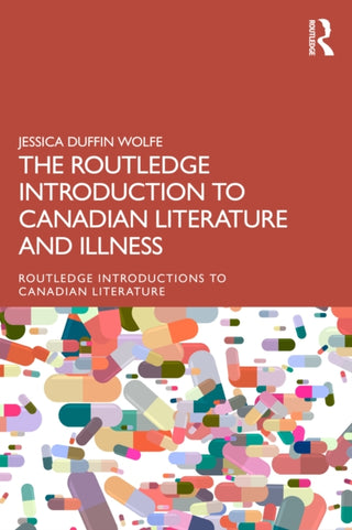 Cover image for 9781032374017 - The Routledge Introduction to Canadian Literature and Illness