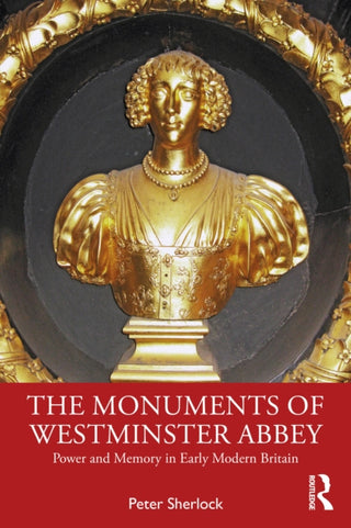 Cover image for 9781032383262 - The Monuments of Westminster Abbey
