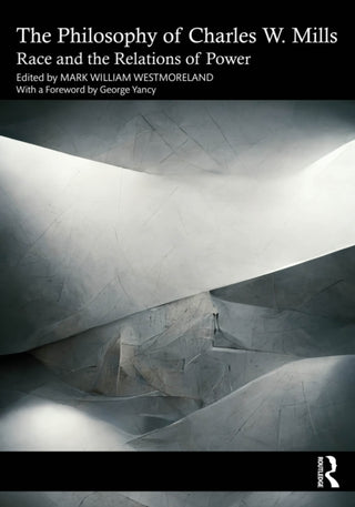 Cover image for 9781032394954 - The Philosophy of Charles W. Mills