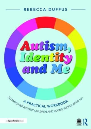 Cover image for 9781032396545 - Autism, Identity and Me: A Practical Workbook to Empower Autistic Children and Young People Aged 10+