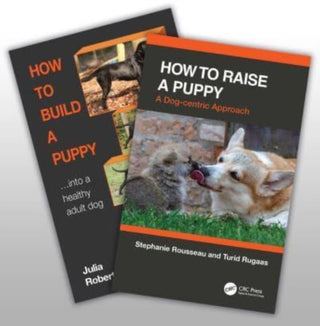 Cover image for 9781032404899 - How to Raise a Puppy: A Dog-Centric Approach / How to Build a Puppy...into a Healthy Adult Dog