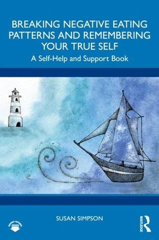 Cover image for 9781032410210 - Breaking Negative Eating Patterns and Remembering Your True Self