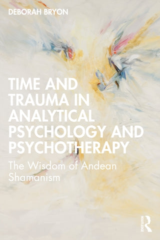 Cover image for 9781032411378 - Time and Trauma in Analytical Psychology and Psychotherapy