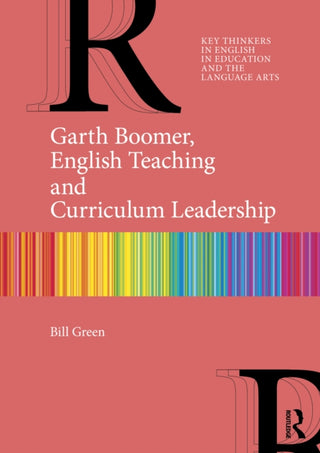 Cover image for 9781032449920 - Garth Boomer, English Teaching and Curriculum Leadership