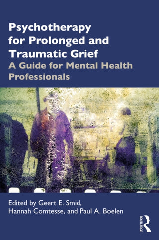 Cover image for 9781032464800 - Psychotherapy for Prolonged and Traumatic Grief