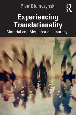 Cover image for 9781032465456 - Experiencing Translationality