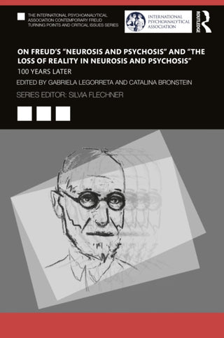 Cover image for 9781032469997 - On Freud’s “Neurosis and Psychosis” and “The Loss of Reality in Neurosis and Psychosis”