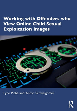Cover image for 9781032478234 - Working with Offenders who View Online Child Sexual Exploitation Images