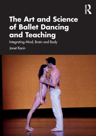 Cover image for 9781032497204 - The Art and Science of Ballet Dancing and Teaching