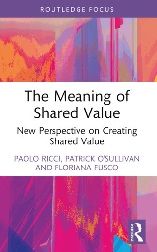 Cover image for 9781032505459 - The Meaning of Shared Value