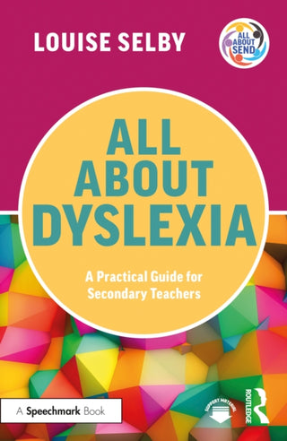 Cover image for 9781032513034 - All About Dyslexia: A Practical Guide for Secondary Teachers