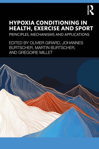 Cover image for 9781032515724 - Hypoxia Conditioning in Health, Exercise and Sport