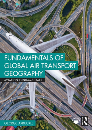 Cover image for 9781032521251 - Fundamentals of Global Air Transport Geography